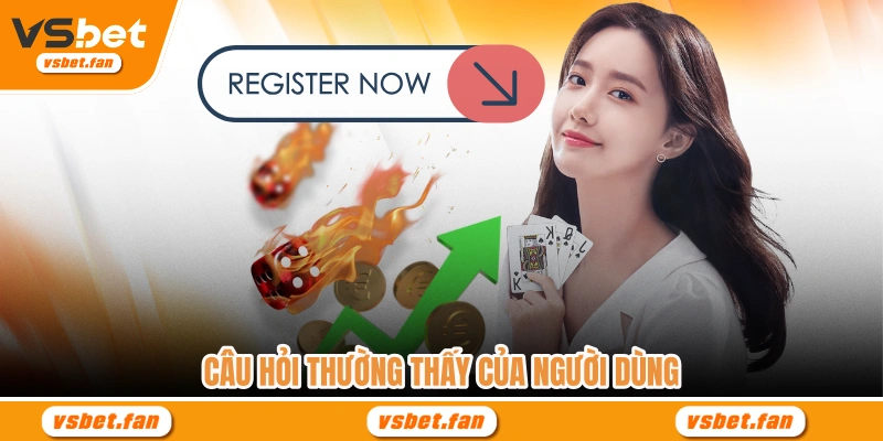 Câu hỏi thường thấy của người dùng