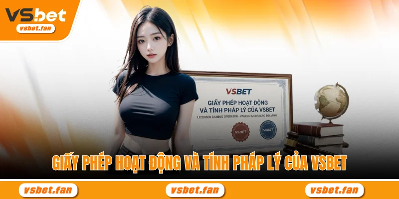 giay-phep-hoat-dong-va-tinh-phap-ly-cua-vsbet