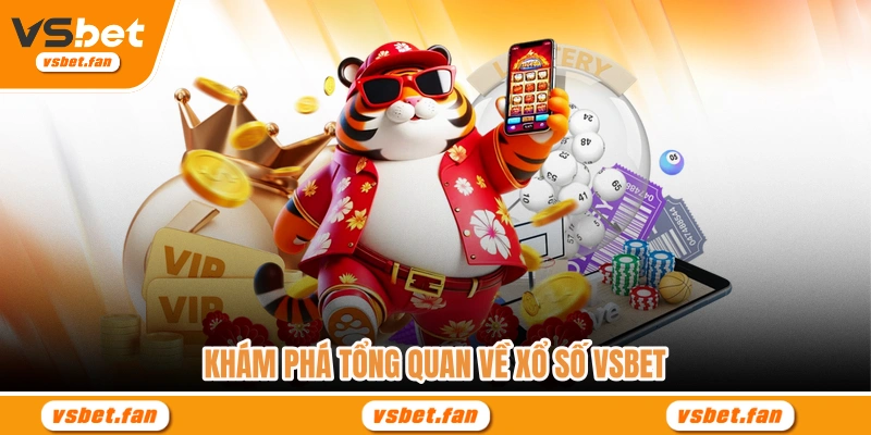 Khám phá tổng quan về xổ số VSBET