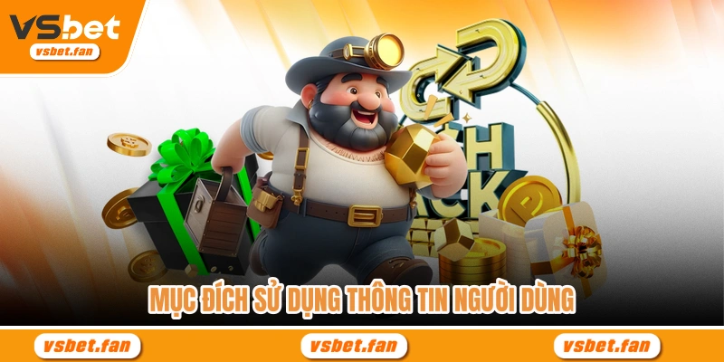 Mục đích sử dụng thông tin người dùng