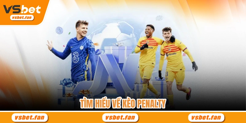 Tìm hiểu về kèo penalty