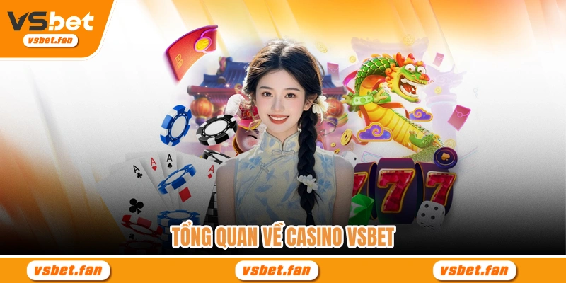 Tổng quan về Casino VSBET